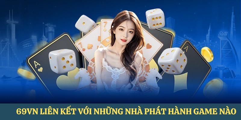 Thương hiệu đã liên kết với những sảnh phát hành game nào?
