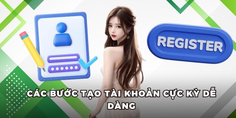 Các bước tạo tài khoản cực kỳ dễ dàng