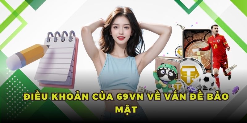 Điều khoản của 69VN về vấn đề bảo mật