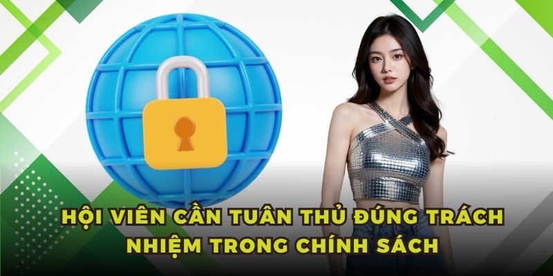 Hội viên cần tuân thủ đúng trách nhiệm trong chính sách