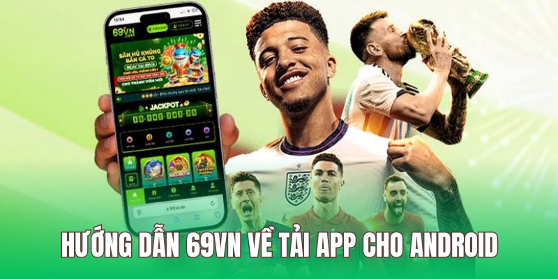 Hướng dẫn 69VN cho điện thoại Android nhanh chóng với 4 bước