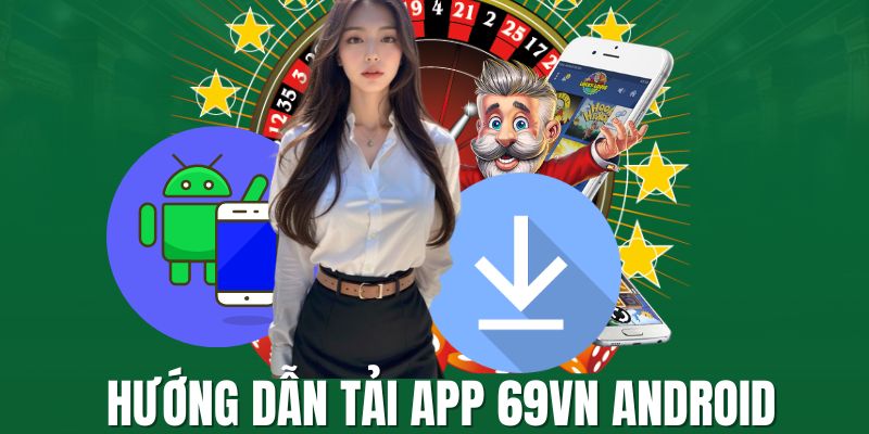 Tải 69VN app trên Android thành công  với các bước cụ thể