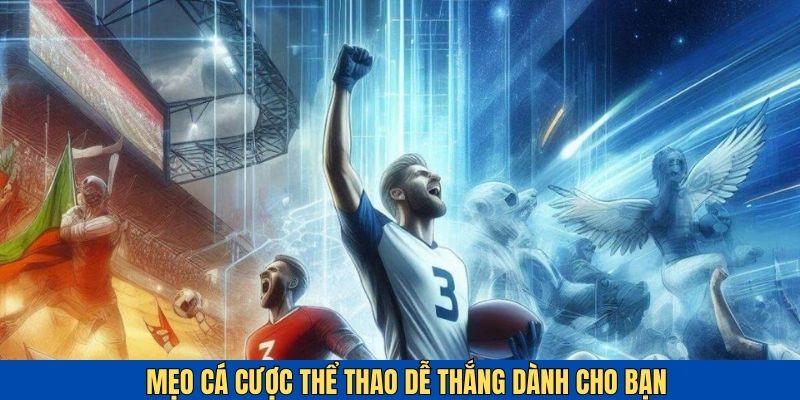 Mẹo cá cược mang về tỷ lệ thắng cao được cao thủ chia sẻ