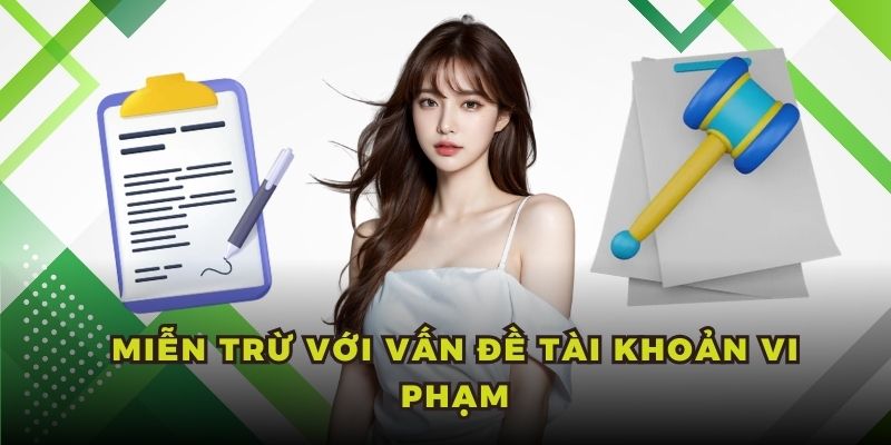 Miễn trừ với vấn đề tài khoản vi phạm