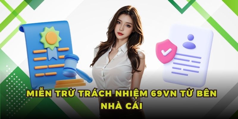 Miễn trừ trách nhiệm 69VN từ bên nhà cái