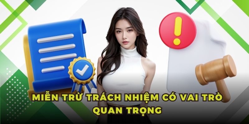 Miễn trừ trách nhiệm có vai trò thiết yếu